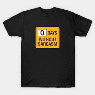 0 Days without Sarcasm T-Shirt